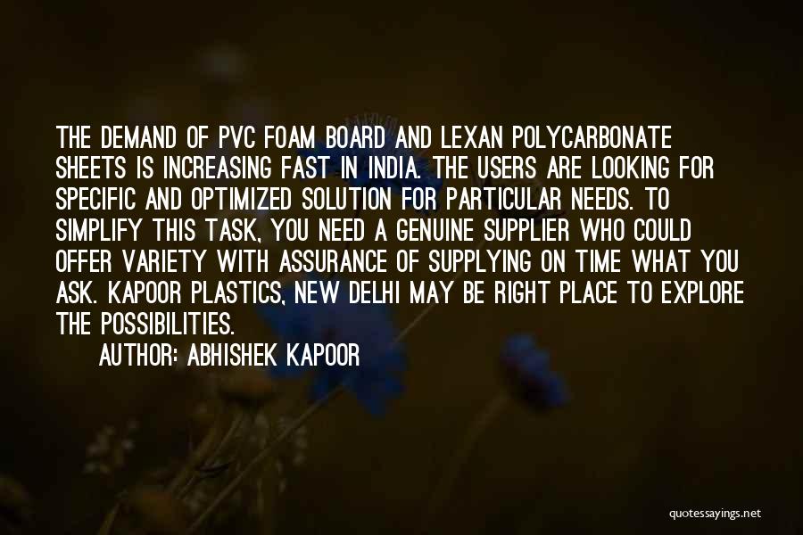 Abhishek Kapoor Quotes: The Demand Of Pvc Foam Board And Lexan Polycarbonate Sheets Is Increasing Fast In India. The Users Are Looking For