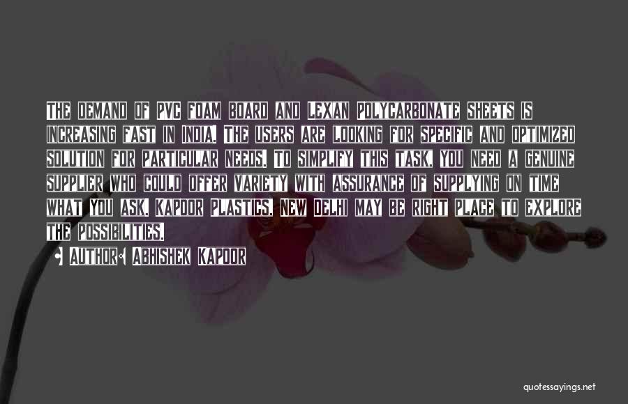 Abhishek Kapoor Quotes: The Demand Of Pvc Foam Board And Lexan Polycarbonate Sheets Is Increasing Fast In India. The Users Are Looking For