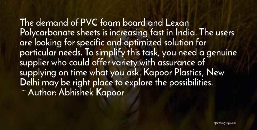 Abhishek Kapoor Quotes: The Demand Of Pvc Foam Board And Lexan Polycarbonate Sheets Is Increasing Fast In India. The Users Are Looking For