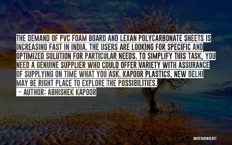 Abhishek Kapoor Quotes: The Demand Of Pvc Foam Board And Lexan Polycarbonate Sheets Is Increasing Fast In India. The Users Are Looking For