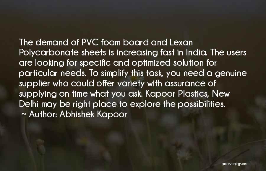 Abhishek Kapoor Quotes: The Demand Of Pvc Foam Board And Lexan Polycarbonate Sheets Is Increasing Fast In India. The Users Are Looking For