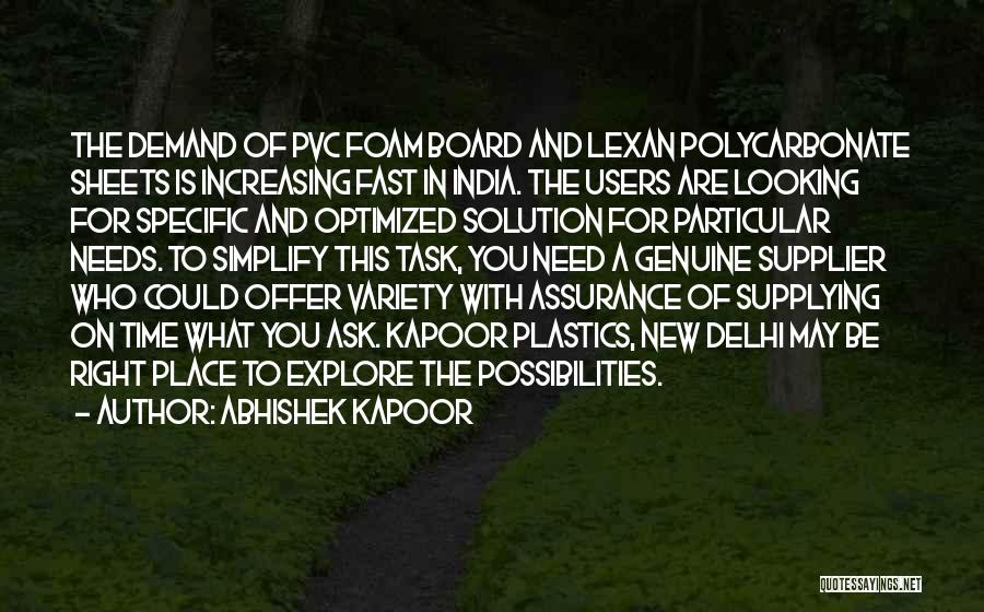 Abhishek Kapoor Quotes: The Demand Of Pvc Foam Board And Lexan Polycarbonate Sheets Is Increasing Fast In India. The Users Are Looking For