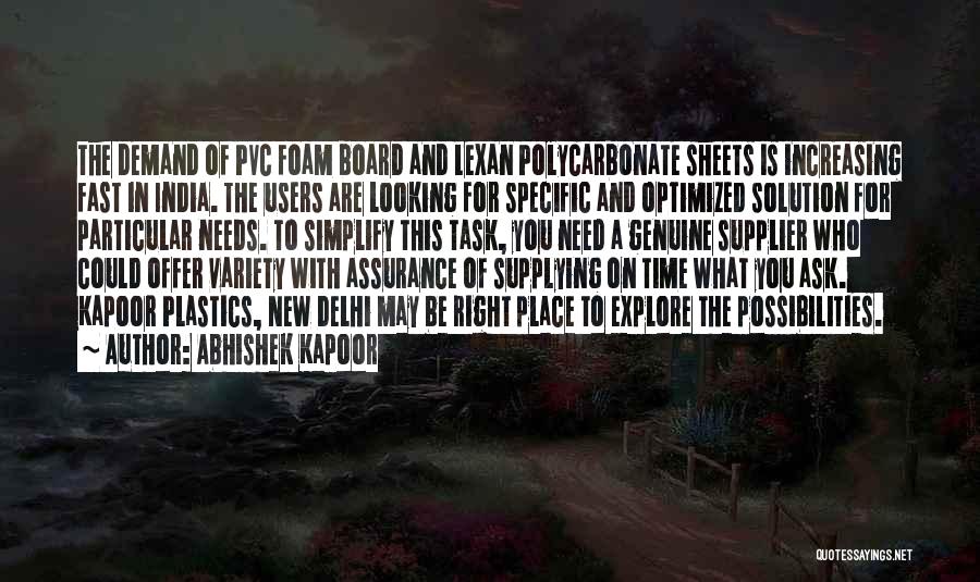 Abhishek Kapoor Quotes: The Demand Of Pvc Foam Board And Lexan Polycarbonate Sheets Is Increasing Fast In India. The Users Are Looking For