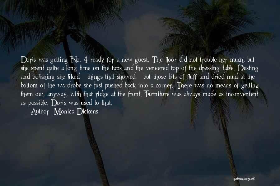 Monica Dickens Quotes: Doris Was Getting No. 4 Ready For A New Guest. The Floor Did Not Trouble Her Much, But She Spent