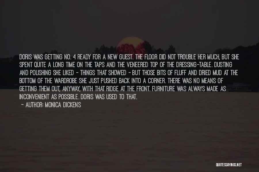 Monica Dickens Quotes: Doris Was Getting No. 4 Ready For A New Guest. The Floor Did Not Trouble Her Much, But She Spent