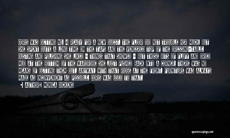 Monica Dickens Quotes: Doris Was Getting No. 4 Ready For A New Guest. The Floor Did Not Trouble Her Much, But She Spent