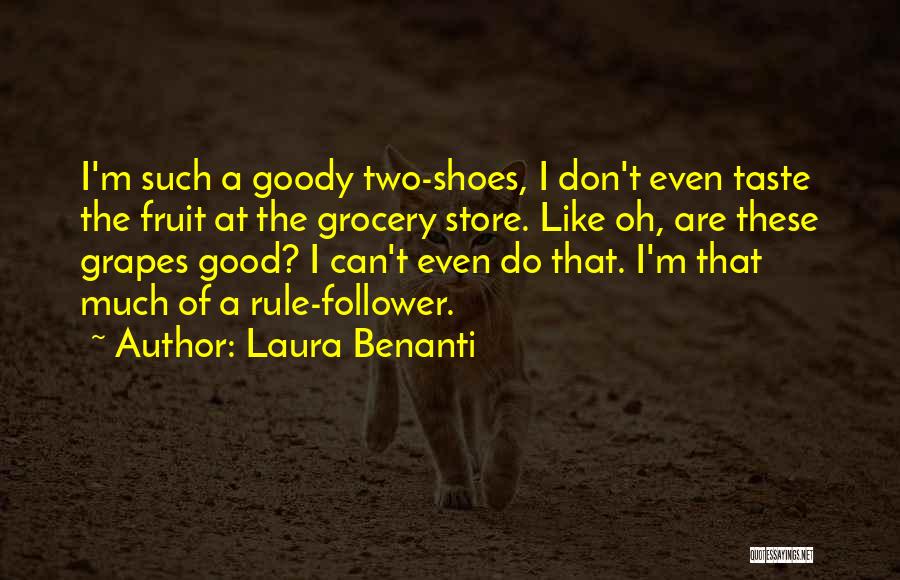 Laura Benanti Quotes: I'm Such A Goody Two-shoes, I Don't Even Taste The Fruit At The Grocery Store. Like Oh, Are These Grapes