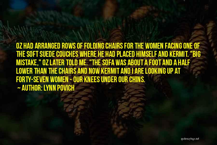 Lynn Povich Quotes: Oz Had Arranged Rows Of Folding Chairs For The Women Facing One Of The Soft Suede Couches Where He Had