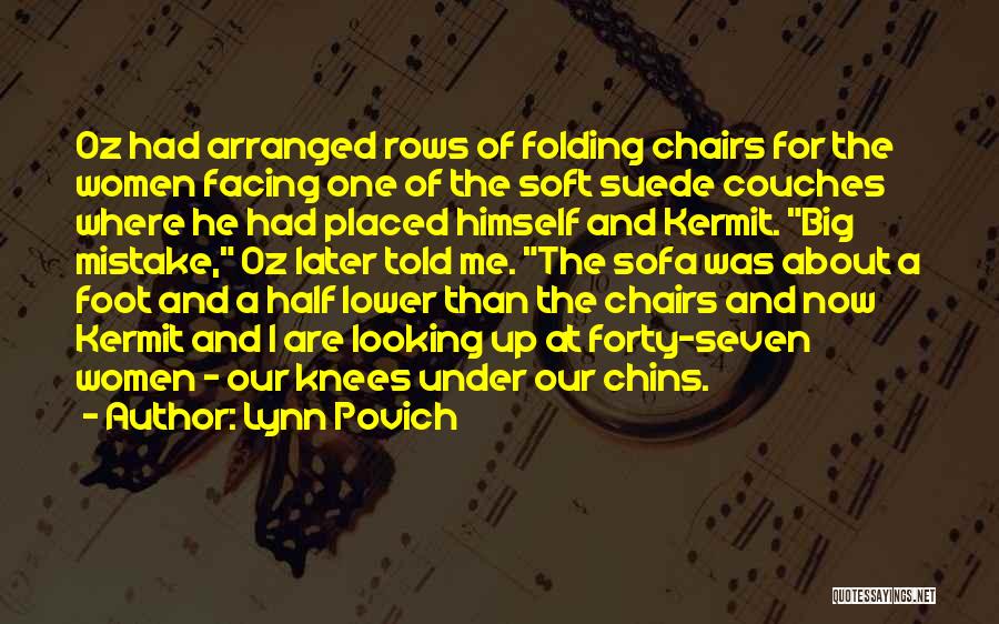 Lynn Povich Quotes: Oz Had Arranged Rows Of Folding Chairs For The Women Facing One Of The Soft Suede Couches Where He Had