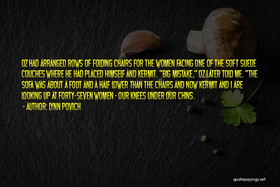 Lynn Povich Quotes: Oz Had Arranged Rows Of Folding Chairs For The Women Facing One Of The Soft Suede Couches Where He Had