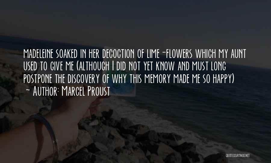 Marcel Proust Quotes: Madeleine Soaked In Her Decoction Of Lime-flowers Which My Aunt Used To Give Me (although I Did Not Yet Know