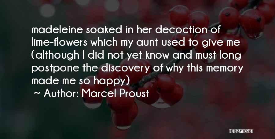 Marcel Proust Quotes: Madeleine Soaked In Her Decoction Of Lime-flowers Which My Aunt Used To Give Me (although I Did Not Yet Know