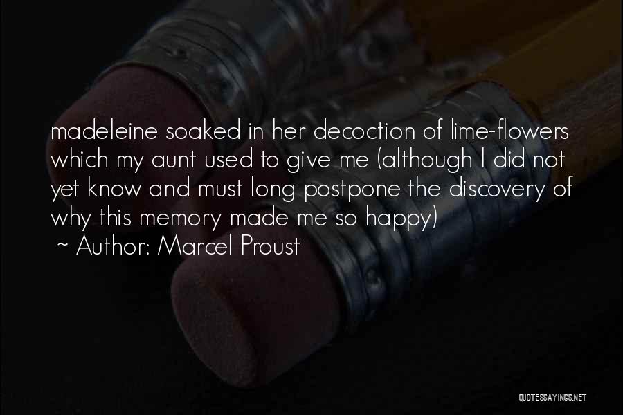 Marcel Proust Quotes: Madeleine Soaked In Her Decoction Of Lime-flowers Which My Aunt Used To Give Me (although I Did Not Yet Know