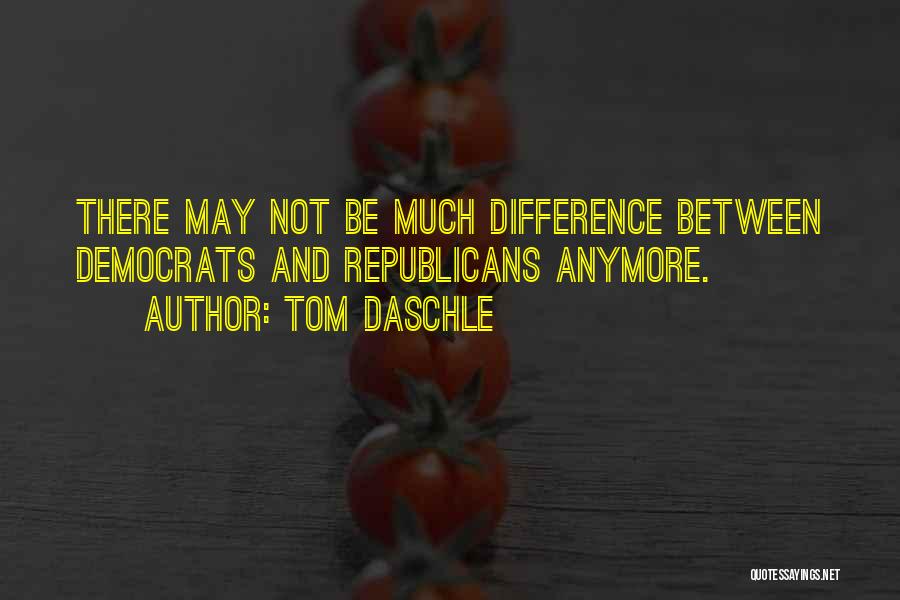 Tom Daschle Quotes: There May Not Be Much Difference Between Democrats And Republicans Anymore.