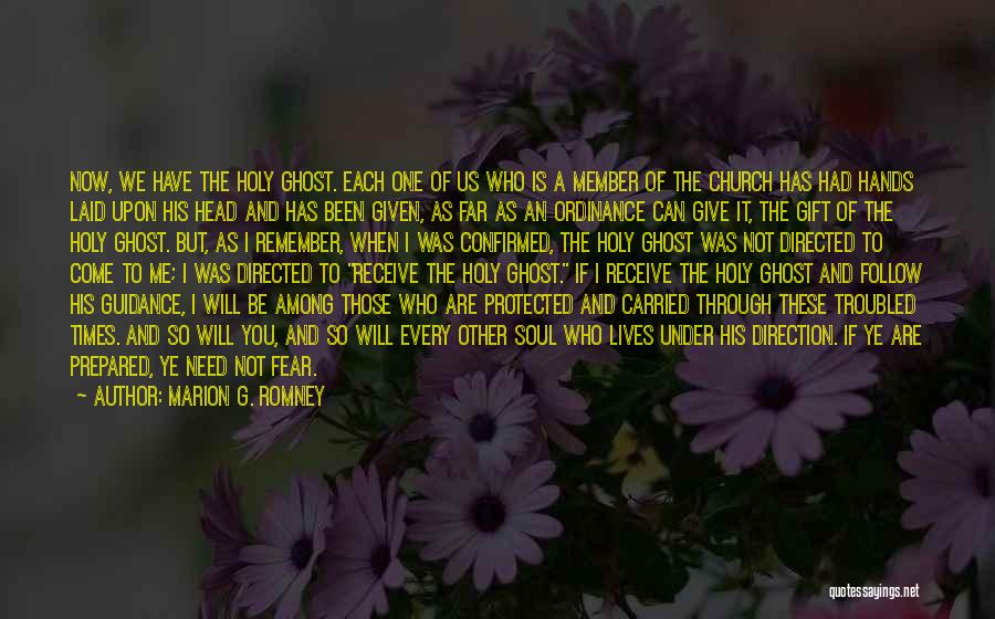 Marion G. Romney Quotes: Now, We Have The Holy Ghost. Each One Of Us Who Is A Member Of The Church Has Had Hands