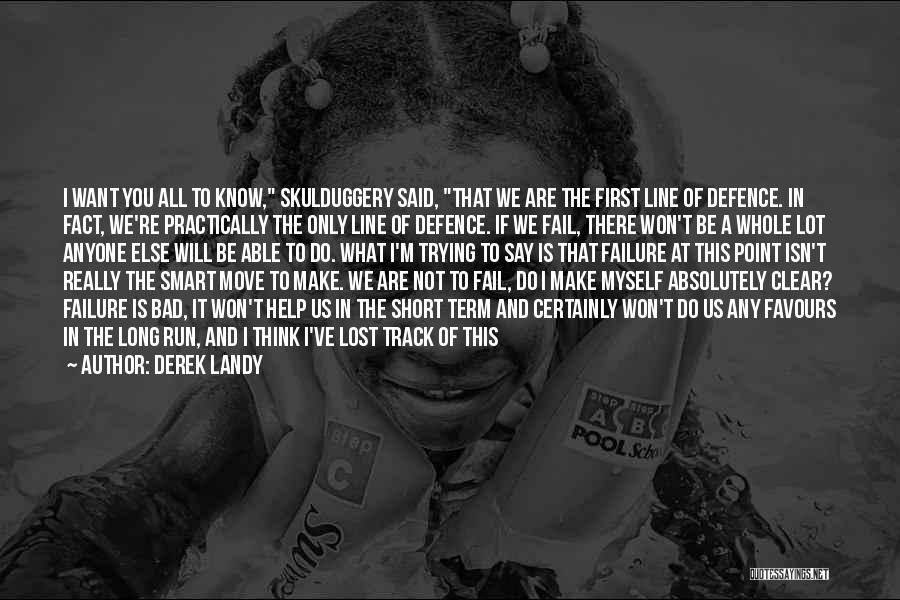 Derek Landy Quotes: I Want You All To Know, Skulduggery Said, That We Are The First Line Of Defence. In Fact, We're Practically