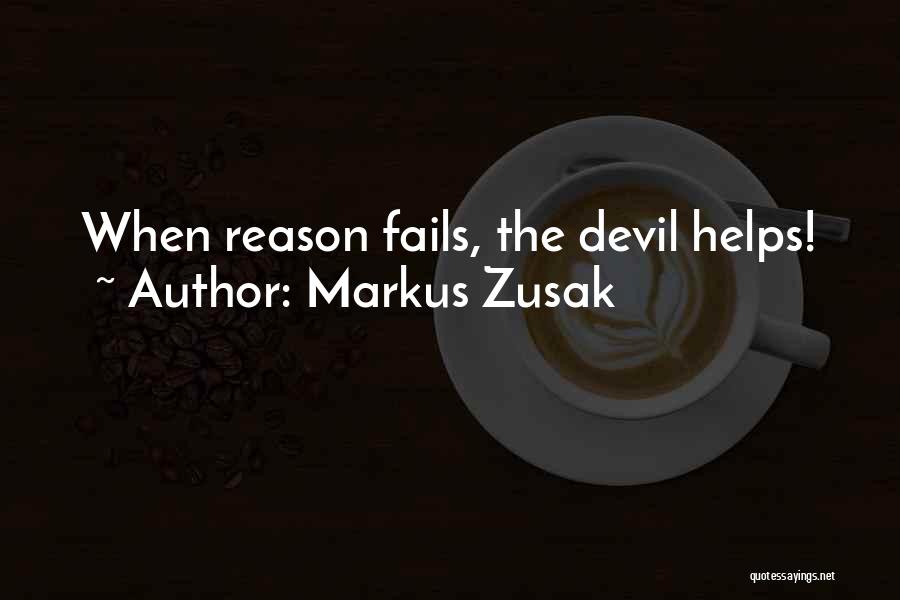 Markus Zusak Quotes: When Reason Fails, The Devil Helps!