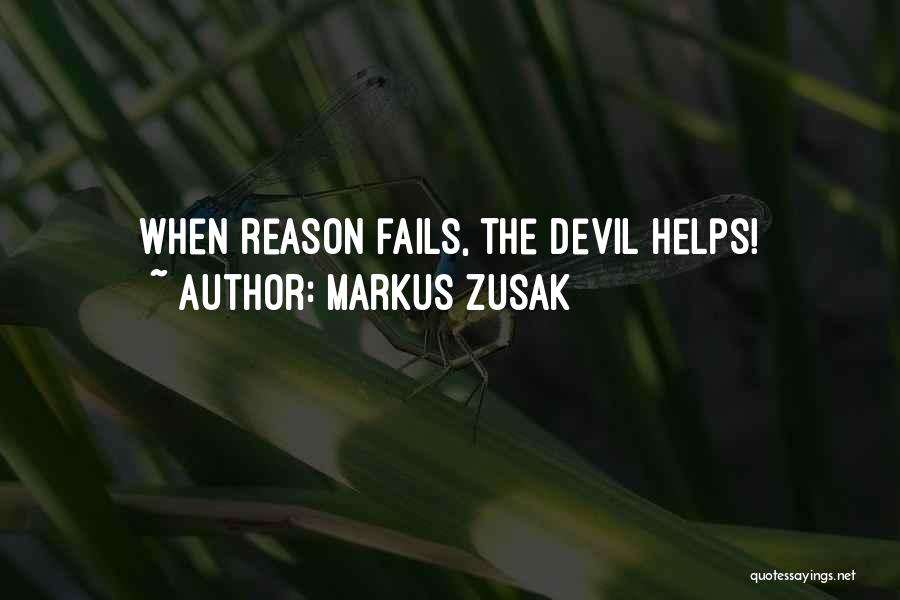 Markus Zusak Quotes: When Reason Fails, The Devil Helps!