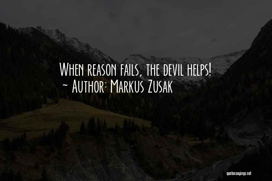 Markus Zusak Quotes: When Reason Fails, The Devil Helps!