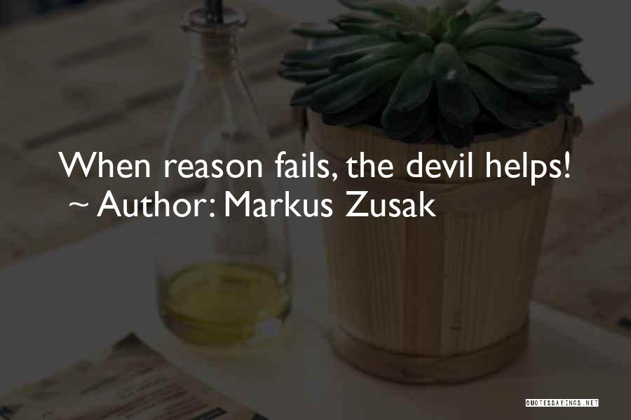 Markus Zusak Quotes: When Reason Fails, The Devil Helps!