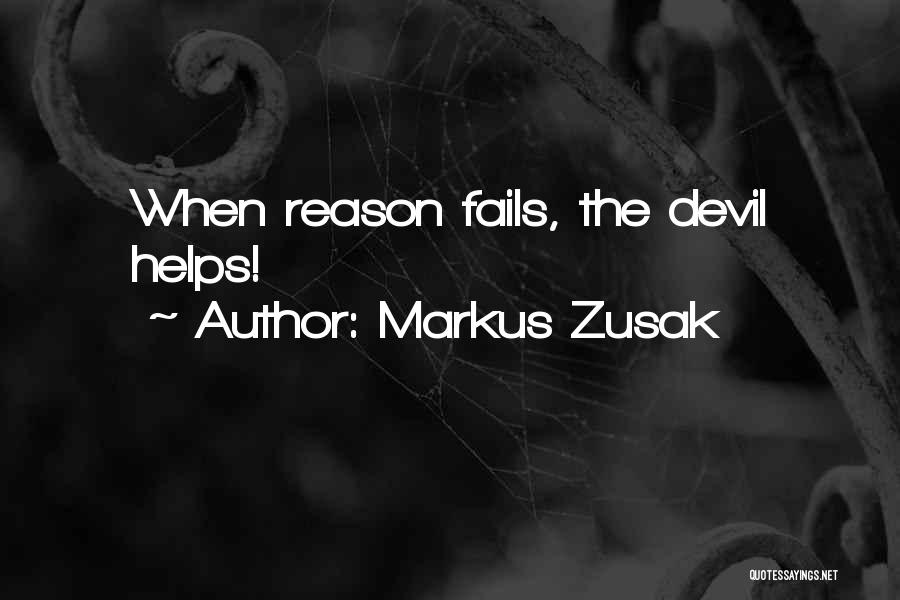 Markus Zusak Quotes: When Reason Fails, The Devil Helps!