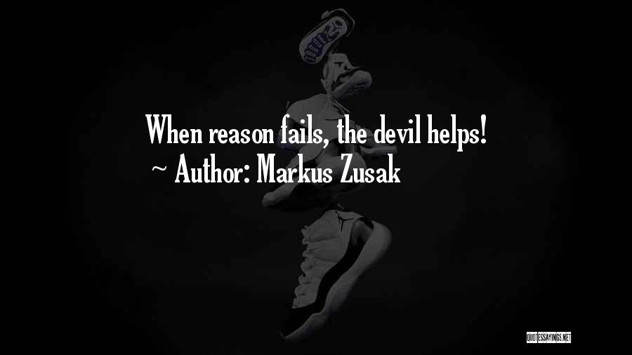 Markus Zusak Quotes: When Reason Fails, The Devil Helps!