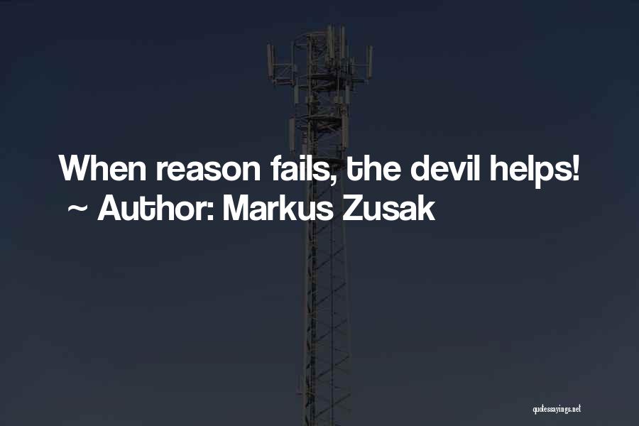 Markus Zusak Quotes: When Reason Fails, The Devil Helps!