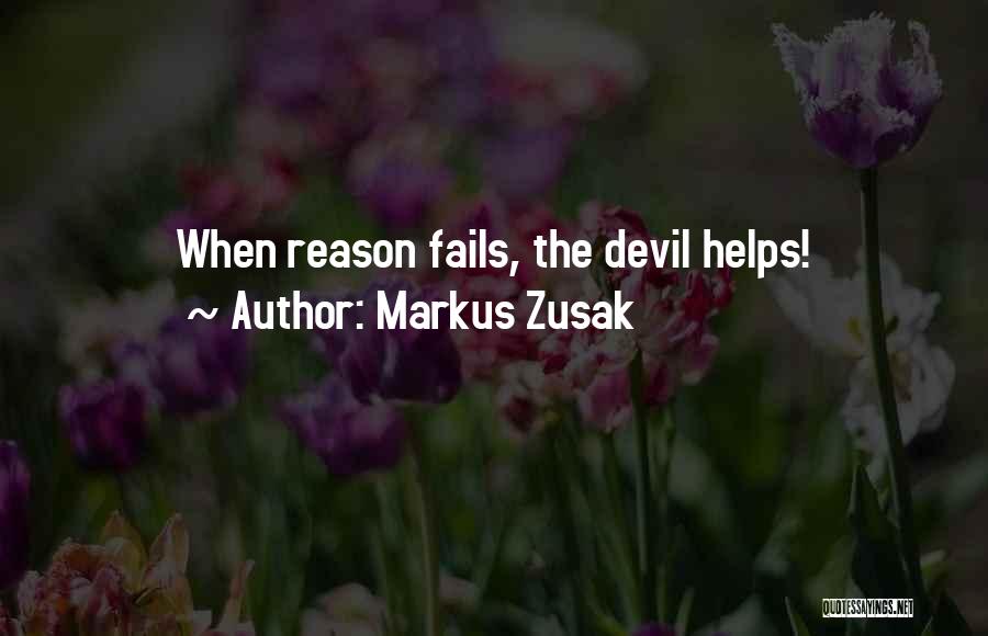 Markus Zusak Quotes: When Reason Fails, The Devil Helps!