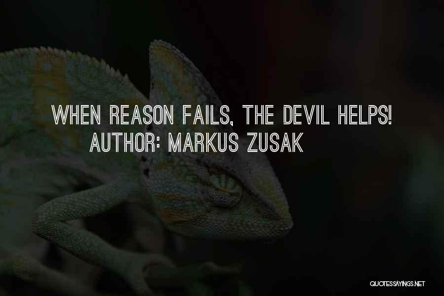 Markus Zusak Quotes: When Reason Fails, The Devil Helps!