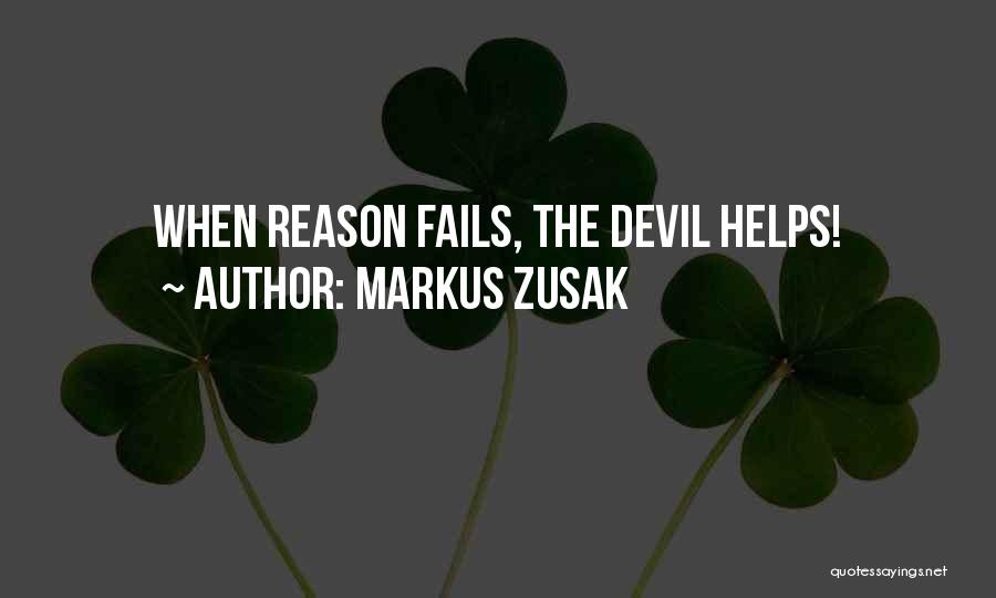 Markus Zusak Quotes: When Reason Fails, The Devil Helps!