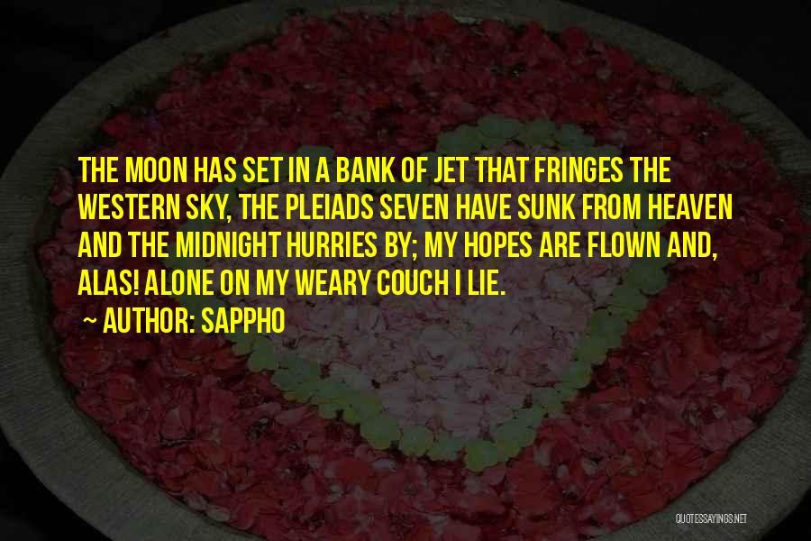 Sappho Quotes: The Moon Has Set In A Bank Of Jet That Fringes The Western Sky, The Pleiads Seven Have Sunk From