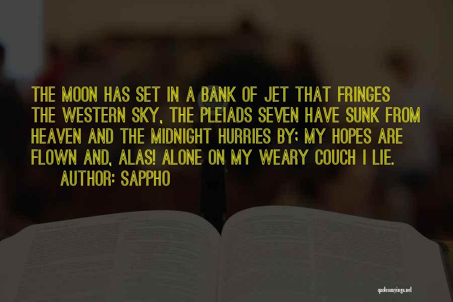 Sappho Quotes: The Moon Has Set In A Bank Of Jet That Fringes The Western Sky, The Pleiads Seven Have Sunk From