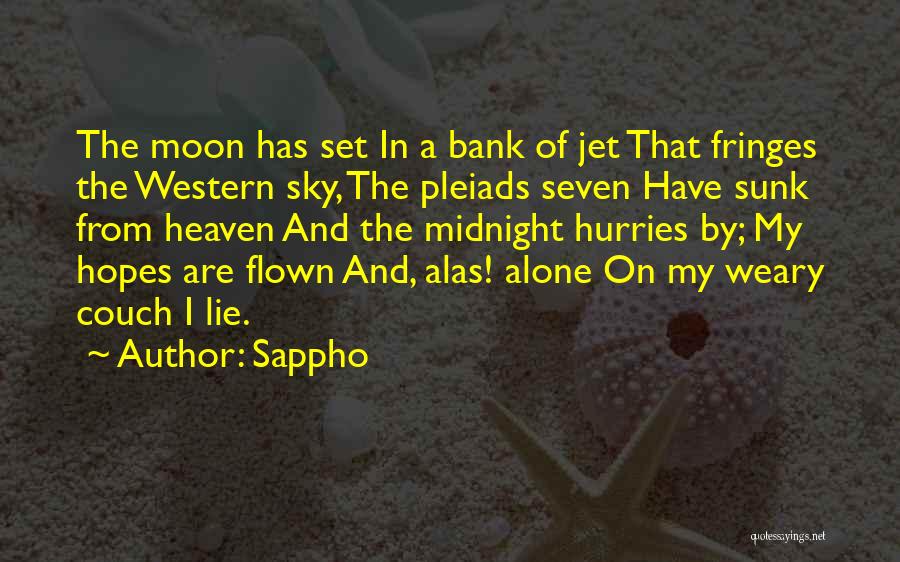 Sappho Quotes: The Moon Has Set In A Bank Of Jet That Fringes The Western Sky, The Pleiads Seven Have Sunk From