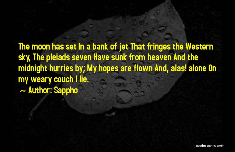 Sappho Quotes: The Moon Has Set In A Bank Of Jet That Fringes The Western Sky, The Pleiads Seven Have Sunk From