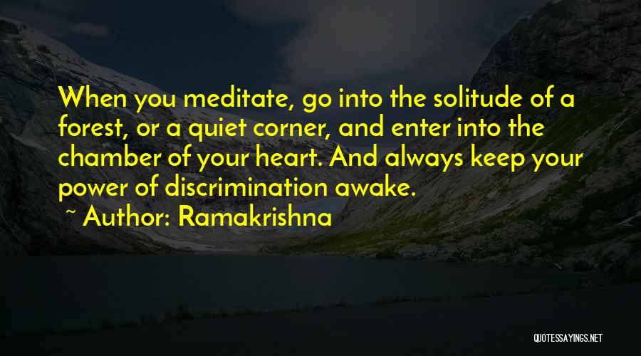 Ramakrishna Quotes: When You Meditate, Go Into The Solitude Of A Forest, Or A Quiet Corner, And Enter Into The Chamber Of