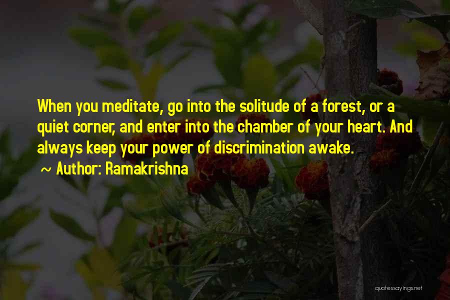 Ramakrishna Quotes: When You Meditate, Go Into The Solitude Of A Forest, Or A Quiet Corner, And Enter Into The Chamber Of