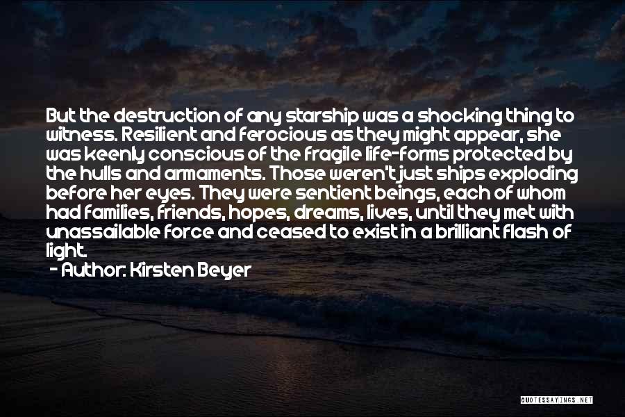 Kirsten Beyer Quotes: But The Destruction Of Any Starship Was A Shocking Thing To Witness. Resilient And Ferocious As They Might Appear, She