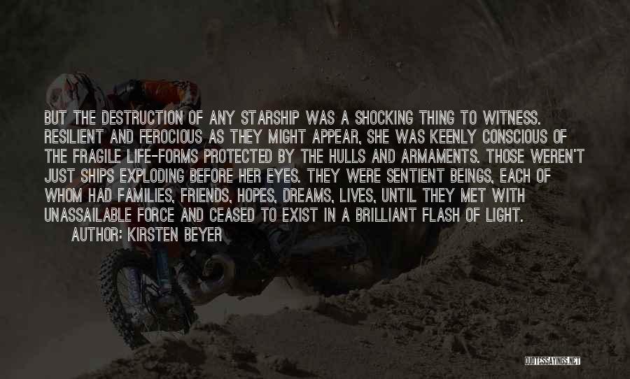 Kirsten Beyer Quotes: But The Destruction Of Any Starship Was A Shocking Thing To Witness. Resilient And Ferocious As They Might Appear, She