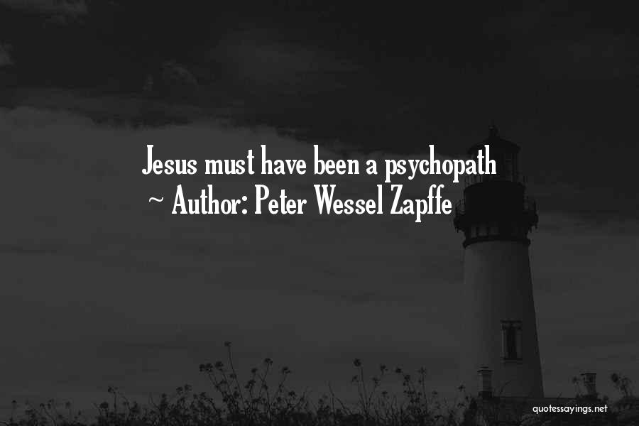 Peter Wessel Zapffe Quotes: Jesus Must Have Been A Psychopath