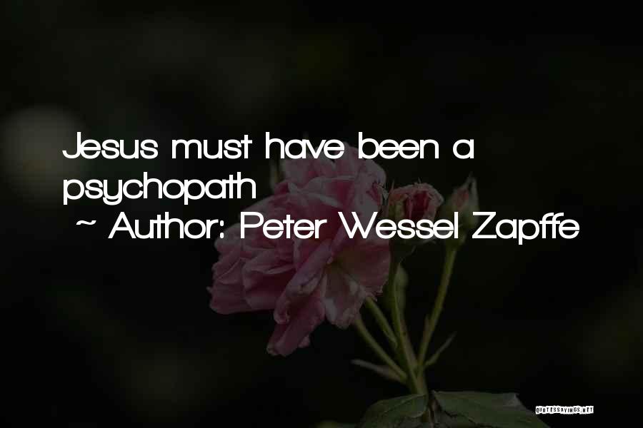 Peter Wessel Zapffe Quotes: Jesus Must Have Been A Psychopath