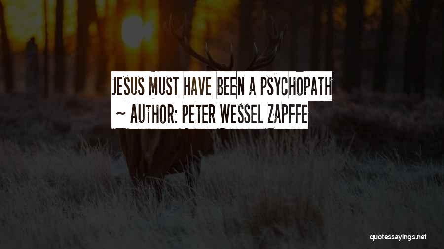 Peter Wessel Zapffe Quotes: Jesus Must Have Been A Psychopath