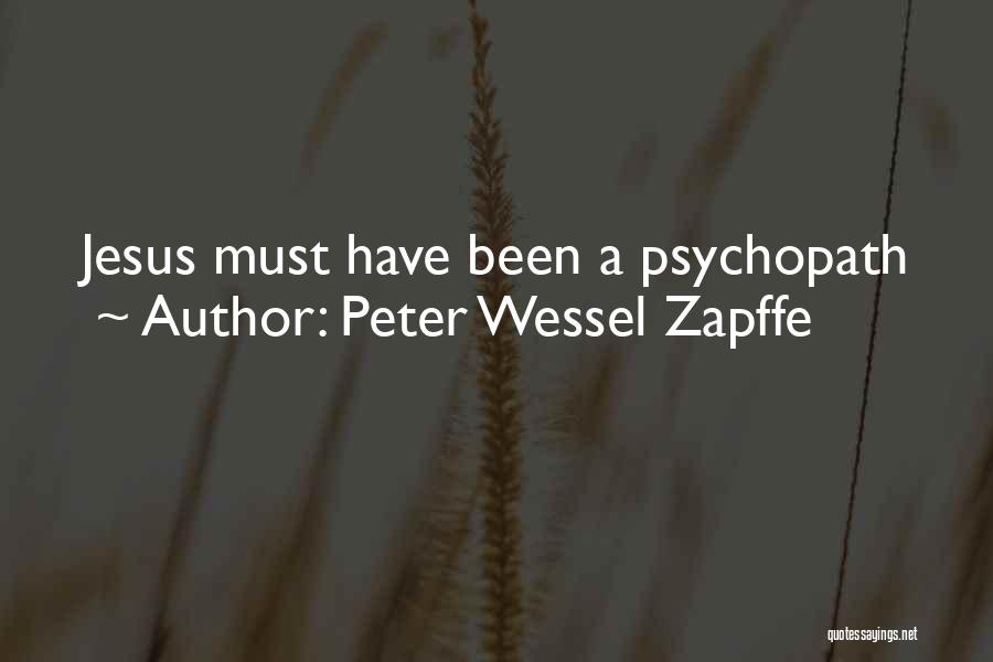 Peter Wessel Zapffe Quotes: Jesus Must Have Been A Psychopath