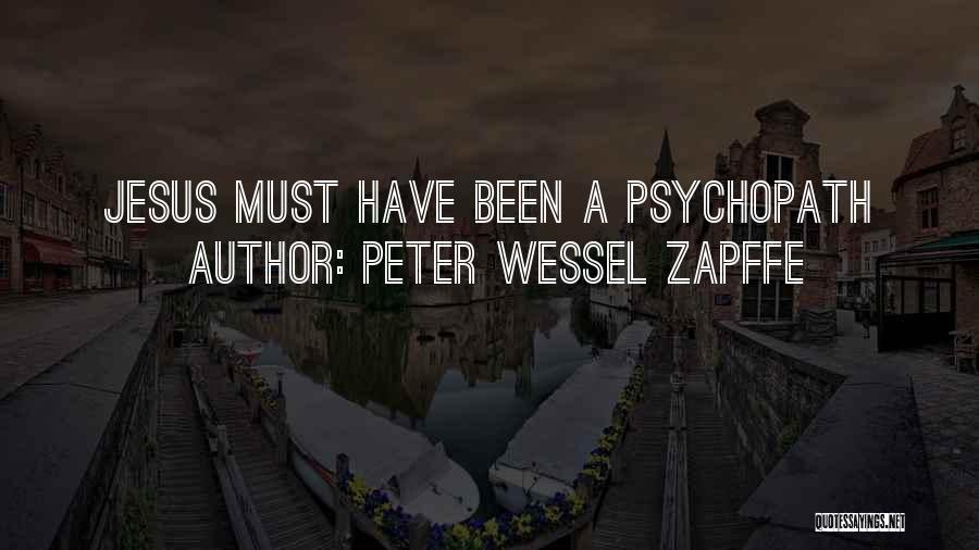 Peter Wessel Zapffe Quotes: Jesus Must Have Been A Psychopath