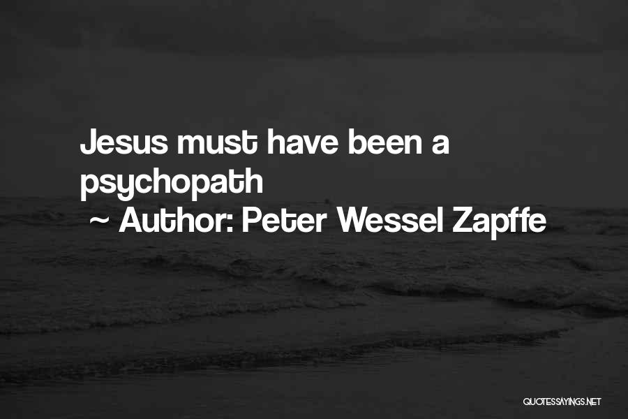 Peter Wessel Zapffe Quotes: Jesus Must Have Been A Psychopath