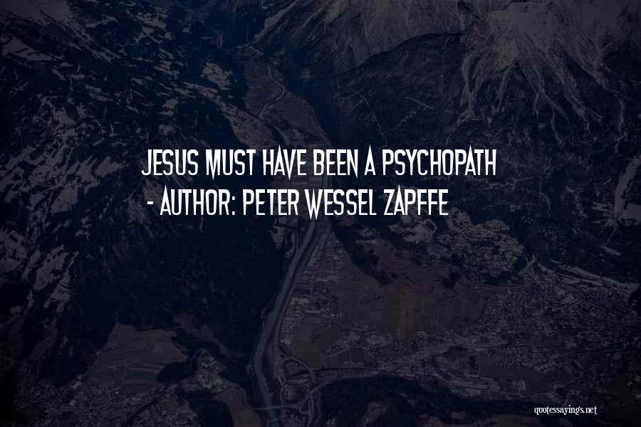 Peter Wessel Zapffe Quotes: Jesus Must Have Been A Psychopath