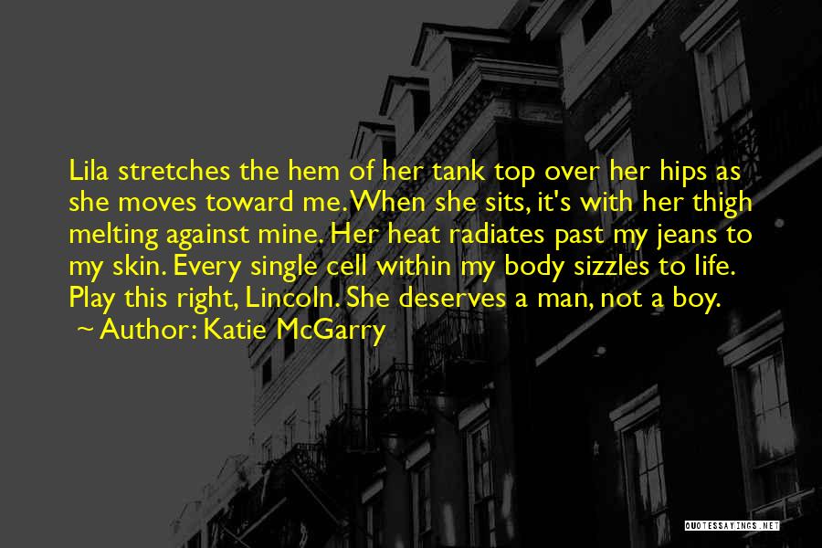 Katie McGarry Quotes: Lila Stretches The Hem Of Her Tank Top Over Her Hips As She Moves Toward Me. When She Sits, It's