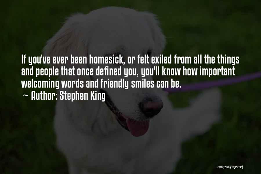 Stephen King Quotes: If You've Ever Been Homesick, Or Felt Exiled From All The Things And People That Once Defined You, You'll Know