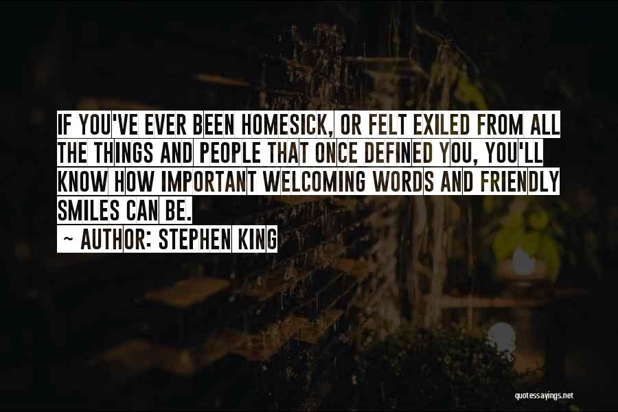 Stephen King Quotes: If You've Ever Been Homesick, Or Felt Exiled From All The Things And People That Once Defined You, You'll Know