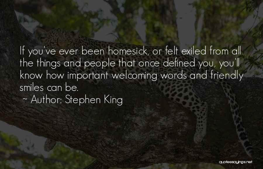 Stephen King Quotes: If You've Ever Been Homesick, Or Felt Exiled From All The Things And People That Once Defined You, You'll Know