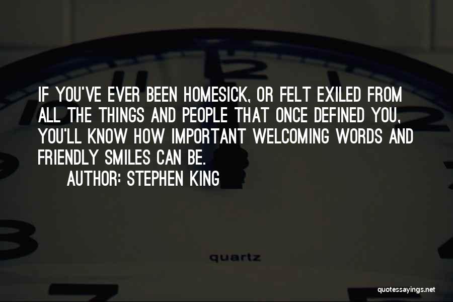 Stephen King Quotes: If You've Ever Been Homesick, Or Felt Exiled From All The Things And People That Once Defined You, You'll Know